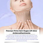 Pescoço Firme Sem Rugas - Lift Glow Antienvelhecimento